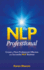 The NLP Professional: Create a More Professional, Effective and Successful NLP Business