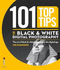 101 Top Tips for Black & White Digital Photography /Anglais