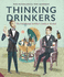 Thinking Drinkers: the Enlightened Imbiber...S Guide to Alcohol