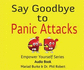 Say Goodbye to Panic Attacks: 1 (the Empower Yourself Series)