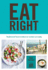 Eat Right: the Complete Guide to Traditional Foods, With 130 Nourishing Recipes and Techniques