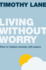 Living Without Worry (Live Different)