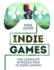 Indie Games: the Complete Introduction to Indie Gaming