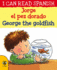 George the Goldfish/Jorge El Pez Dorado (I Can Read Spanish)