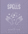 The Little Book of Spells: a Practical Introduction to Everything You Need to Know to Enhance Your Life Using Spells: 3