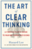 The Art of Clear Thinking: A Fighter Pilot's Guide to Making Tough Decisions