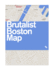 Brutalist Boston Map: Guide to Brutalist Architecture in Boston (Blue Crow Media Architecture Maps)