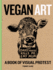 Vegan Art: A Book Of Visual Protest