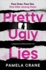 Pretty Ugly Lies: a Gripping and Chilling Domestic Noir