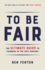 To Be Fair: the Ultimate Guide to Fairness in the 21st Century