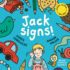 Jack Signs! : the Heart-Warming Tale of a Little Boy Who is Deaf, Wears Hearing Aids and Discovers the Magic of Sign Language? Based on a True Story! (the Jack Signs! Series)