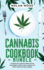 Cannabis Cookbook: This Book Includes: Dessert and Edibles. the Marijuana Recipe Book for Weed-Infused Main Meals, Candies, Cakes, Cookies, and Other Sweet and Savory Edibles