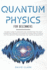 Quantum Physics for Beginners: the Best Guide to Discover and Understand the Most Interesting Concepts of Quantum Physics With a Focus on the Law of Attraction and the Theory of Relativity