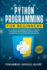 Python Programming for Beginners: the Ultimate Beginner's Guide to Learning the Basics of Python in a Great Crash Course Full of Notions, Tips, and Tricks