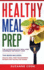 Healthy Meal Prep: the Ultimate Healthy Meal Prep Cookbook for Weight Loss. This Book Includes: Healthy Meal Prep for Beginners, Intermit