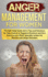 Anger Management for Women: the Self-Help Guide Rich in Tips and Solutions for Take Control of Negative Emotions and Give Peace to Your Mind. Spec