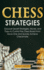 Chess Strategies: Discover Secret Strategies, Moves, and Traps to Control the Chess Board From Move One and Quickly Achieve Checkmate (Chess 101)