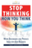 Stop Thinking How You Think. : Work Backwards and Produce Ideas for Your Business