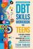 The Dbt Skills Workbook for Teens: a Fun Guide to Manage Anxiety and Stress, Understand Your Emotions and Learn Effective Communication Skills (New Books for Teens)