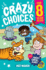 Crazy Choices for 8 Year Olds: Mad Decisions and Tricky Trivia in a Book You Can Play! : 3 (Crazy Choices for Kids)