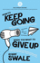 How to Keep Going (With Your Book, Business Or Creative Project) When You Want to Give Up: Practical Inspiration to Help You Create Good Habits and...Do That Thing You? Ve Been Meaning to Do)