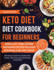 Keto Diet Cookbook for Beginners: Effortlessly Shape Your Health with Simple, Delicious Low-Carb Recipes [V EDITION]