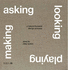 Asking, Looking, Playing, Making: A nature-focused design process
