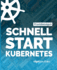 Schnell Start Kubernetes