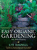 Easy Organic Gardening and Moon Planting: Updated edition with moon-planting notes from 2017-2022