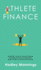 Athlete Finance: an Athlete's Guide to Financial Planning, Managing Cash Flow, Avoiding Debt, Smart Investing, and Retirement Planning