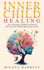 Inner Child Healing: How to Recognize Childhood Trauma and Heal Your Inner Child By Reparenting Yourself (Mental Health Series)