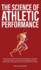 The Science of Athletic Performance: From Anatomy and Physiology to Genetics, Training, Nutrition, PEDs, Psychology, Recovery and Injury Prevention, Technology, and Environmental Factors