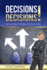 Decisions Decisions!: How to Make the Right One Every Time