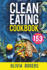 Clean Eating Cookbook the Allin1 Healthy Eating Guide 153 Quick Easy Recipes, a Weekly Shopping List More