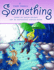 A Very Small Something