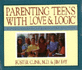 Parenting Teens With Love and Logic: Parenting Adolescents for Responsible Adulthood