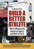 Build a Better Athlete: What's Wrong With American Sports and How to Fix It