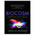 Biocosm: the New Scientific Theory of Evolution: Intelligent Life is the Architect of the Universe
