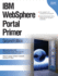 Ibm Websphere Portal Primer: Second Edition