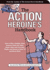 The Action Heroines Handbook: How to Win a Catfight, Drink Someone Under the Table, Choke a Man With Your Bare Thighs and Dozens of Other Tv and Movie Skills