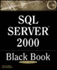 Sql Server 2000 Black Book: a Resource for Real World Database Solutions and Techniques