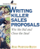 Writing Killer Sales Proposals: Win the Bid & Close the Deal