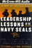 Leadership Lessons of the Navy Seals: Battle-Tested Strategies for Creating Successful Organizations and Inspiring Extraordinary Results