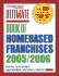 Ultimate Book of Home Based Franchises, 2005