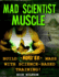 Mad Scientist Muscle: Build Monster Mass With Science-Based Training