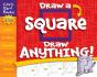Draw a Square, Draw Anything! : Learn to Draw Starting With Simple Shapes
