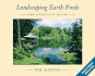 Landscaping Earth Ponds: the Complete Guide