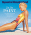 Sports Illustrated in the Paint: the Complete Body-Painting Collection From the Si Swimsuit Issue