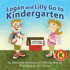 Logan and Lilly Go to Kindergarten