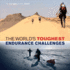 The World's Toughest Endurance Challenges